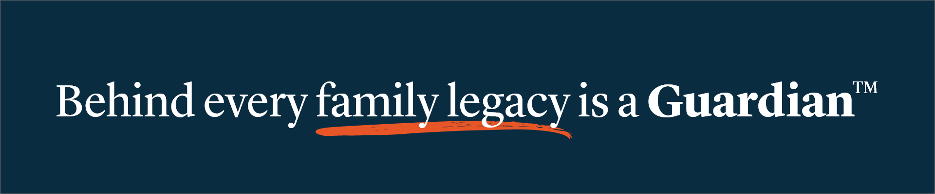 Behind every family legacy is a Guardian™