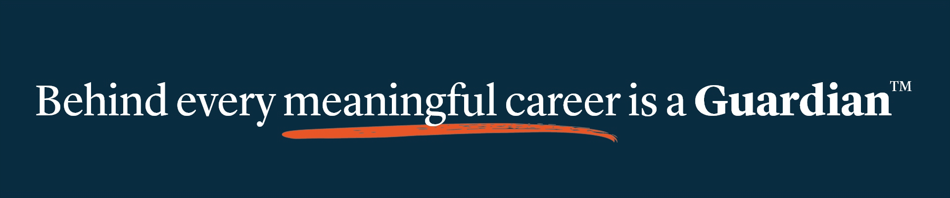 Behind every meaningful career is a Guardian™